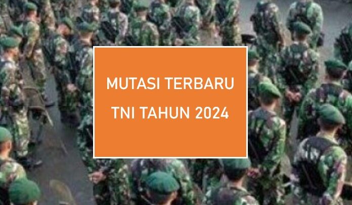 215 Perwira Tinggi TNI Langsung Diganti, Ini Mutasi Besar-besaran dan Terbaru di Tubuh TNI pada April 2024, Lihat