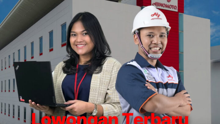 Ajinomoto Indonesia Buka Lowongan Kerja, Periode Mei-Juni 2025, Untuk Lulusan S1, Cek Posisi-Syarat, Ayo Daftar!